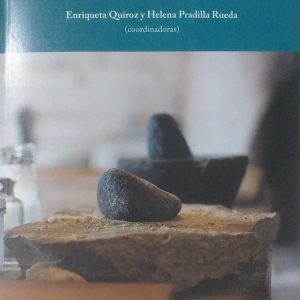 Enriqueta Quiroz y Helena Pradilla Rueda (Coordinadores) - El pasado del futuro alimenticio: Los alimentos ancestrales americanos.