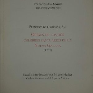 Francisco de Florencia, S. J.  -Origenes de los dos célebres santuarios de la Nueva Galicia (1757)