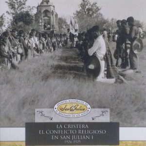 J. Guadalupe Guerrero Márquez - La Cristera -El conflicto religioso en San Julián 1926-1929.
