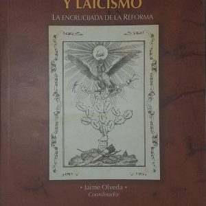 Jaime Olveda (Coordinador) - Desamortización y laicismo "Encrucijada de la reforma".