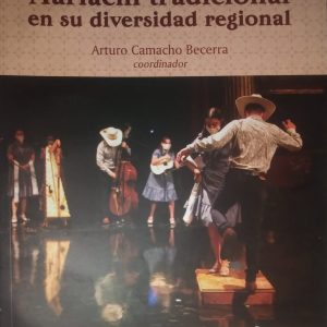 Arturo Camacho Becerra (Coordinador) - Saberes y prácticas del Mariachi tradicional en su diversidad regional