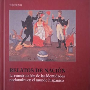 Franciaco Colom González - Relatos de la nación (La construcción de las identidades nacionales en el mundo hispánico)