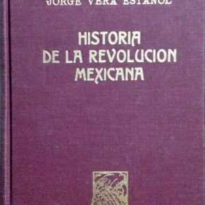 Jorge Vera Estañol - Historia de la revolución mexicana