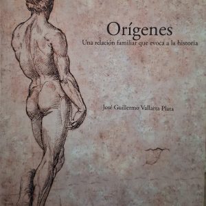 José Guillermo Vallarta Plata - Origenes (Una relación familiar que evoca a la historia)