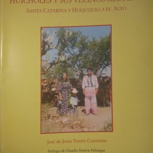 José de Jesús Torres Contreras - Relaciones de frontera entre los huicholes y sus vecinos mestizos (Santa Catarina y Huejuquilla el Alto)