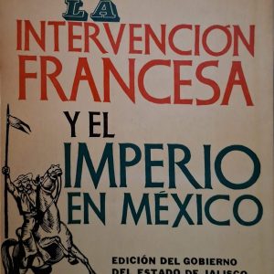 Manuel J. Aguirre - La intervención francesa y el imperio en México