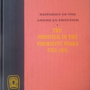Reginald Horsman - The frontier in the formarive years 1783-1815