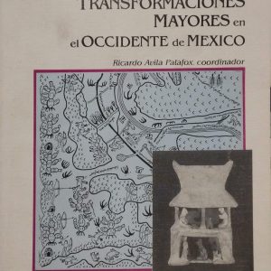 Ricardo Avila Palafox (Coordinador) - Transformaciones mayores en el occidentes de México