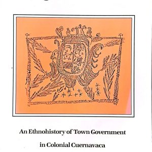 Robert Haskett - Indigenous Rulers (An Ethnohistory of Town Government in Colonial Cuernavaca)