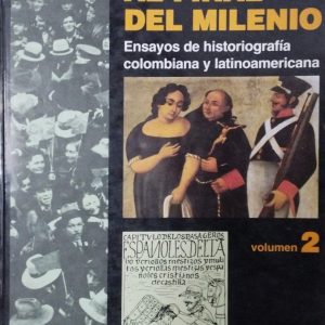 Varios autores - La Historia al final del milenio (Ensayos de historiografía colombiana y latinoamericana. Vol. 2)